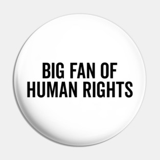 Big Fan of Human Rights Pin