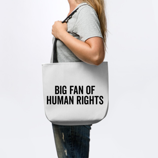 Big Fan of Human Rights by Frank Ring