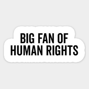 Big Fan of Human Rights Magnet
