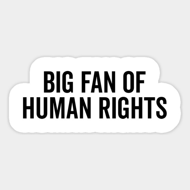 Big Fan of Human Rights Magnet by Frank Ring