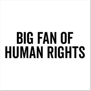 Big Fan of Human Rights Posters and Art