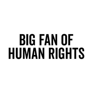 Big Fan of Human Rights T-Shirt