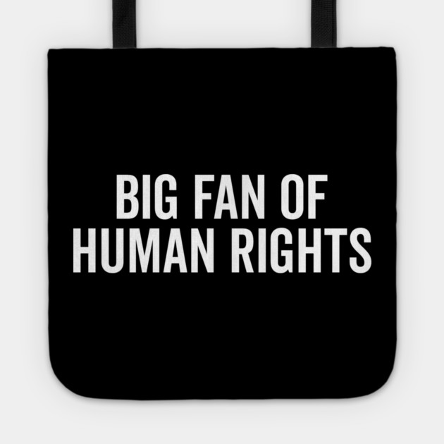 Big Fan of Human Rights Tote by Frank Ring