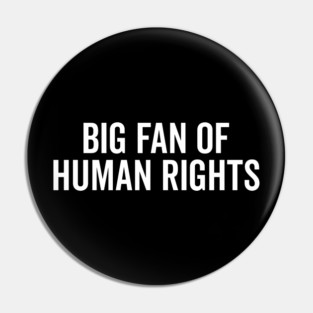 Big Fan of Human Rights Pin