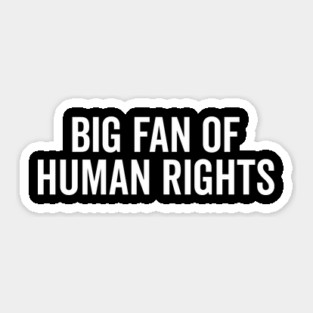 Big Fan of Human Rights Sticker