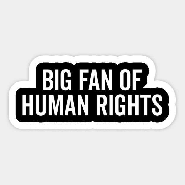 Big Fan of Human Rights Magnet by Frank Ring
