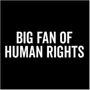 Big Fan of Human Rights Posters and Art