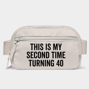 This Is My Second Time Turning 40 Bag