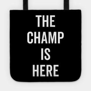 The Champ Is Here Tote