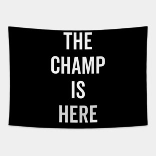The Champ Is Here Tapestry