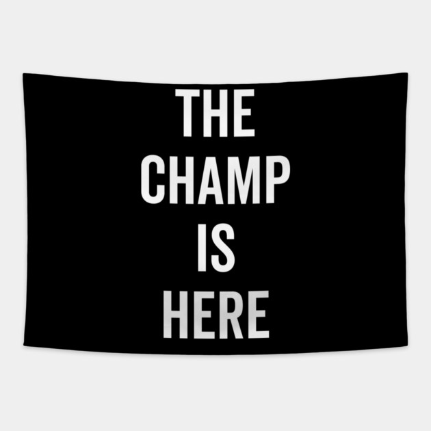 The Champ Is Here Tapestry by Frank Ring