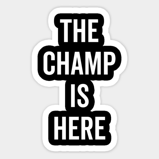 The Champ Is Here Magnet by Frank Ring