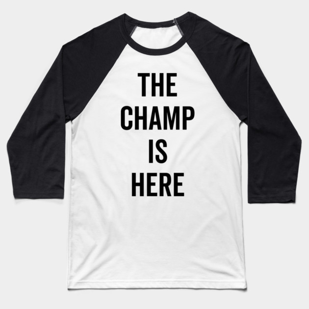 The Champ Is Here Baseball T-Shirt by Frank Ring
