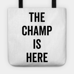 The Champ Is Here Tote