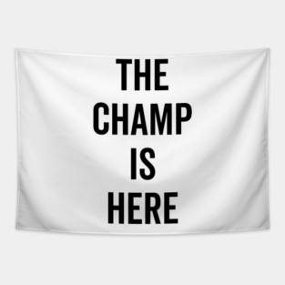 The Champ Is Here Tapestry