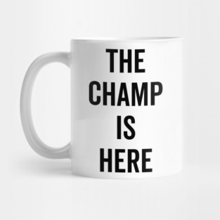 The Champ Is Here Mug