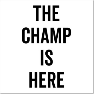 The Champ Is Here Posters and Art