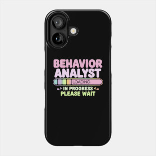 Behavior Analyst Loading Funny Progress Bar Phone Case