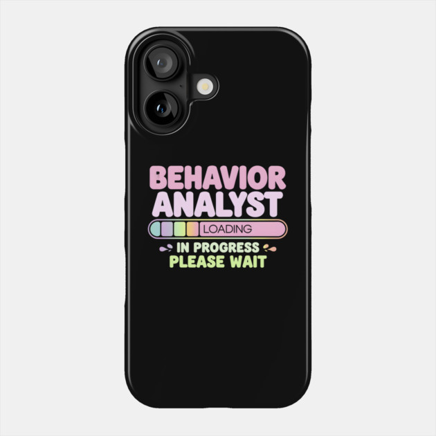 Behavior Analyst Loading Funny Progress Bar Phone Case by MakerMind8.2