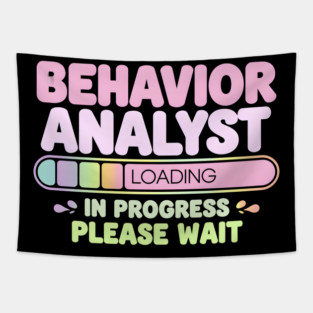 Behavior Analyst Loading Funny Progress Bar Tapestry