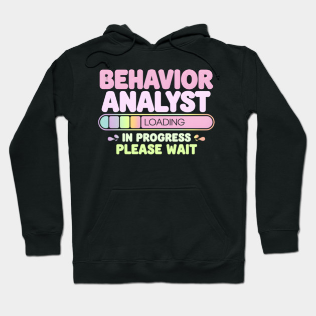 Behavior Analyst Loading Funny Progress Bar Hoodie by MakerMind8.2