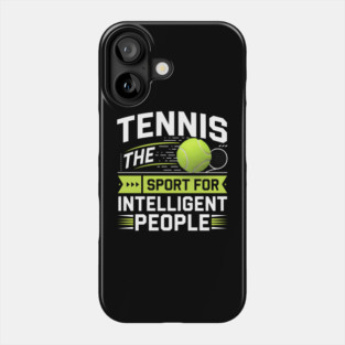 Tennis – The Sport for Intelligent People Funny Phone Case