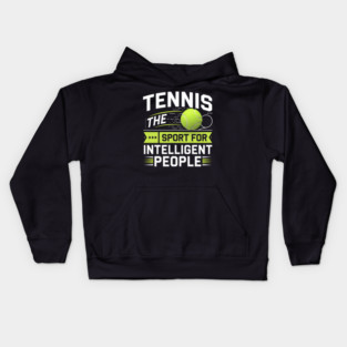 Tennis – The Sport for Intelligent People Funny Kids Hoodie