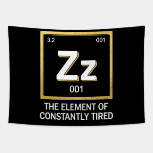 Funny Science Sleep Shirt – The Element of Constantly Tired Tapestry