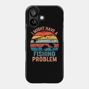 I Might Have a Fishing Problem Vintage Funny Phone Case