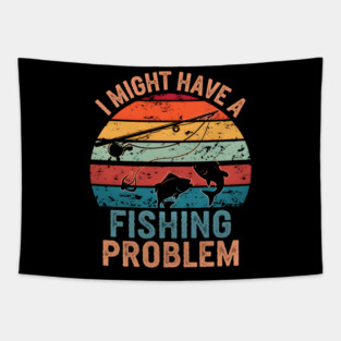 I Might Have a Fishing Problem Vintage Funny Tapestry