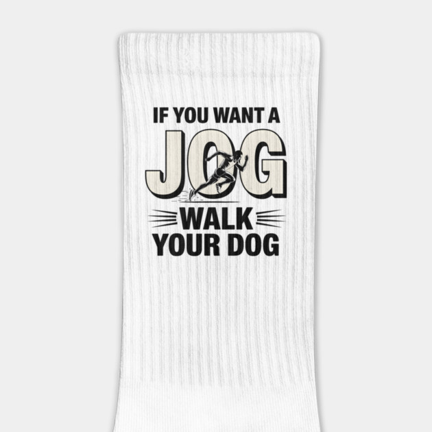 Funny Jogging Shirt – If You Want a Jog, Walk Your Dog by MakerMind8.2