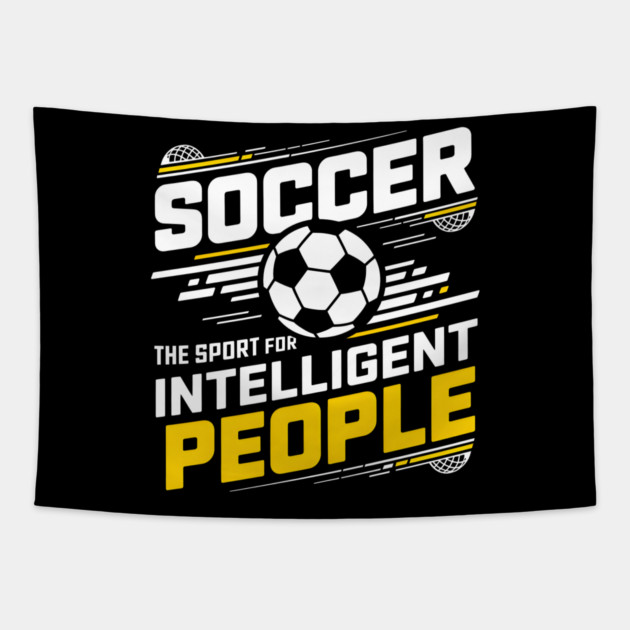 Soccer The Sport for Intelligent People Funny Tapestry by MakerMind8.2