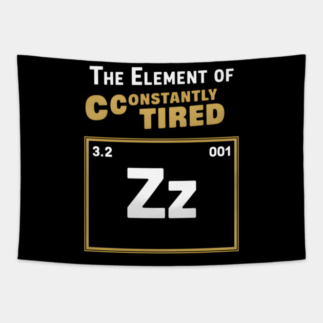 The Element of Constantly Tired Funny Periodic Table Tapestry by MakerMind8.2