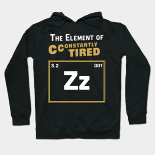 The Element of Constantly Tired Funny Periodic Table Hoodie