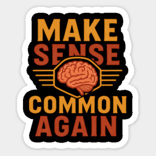 Make Sense Common Again Funny Parody Slogan Design Magnet