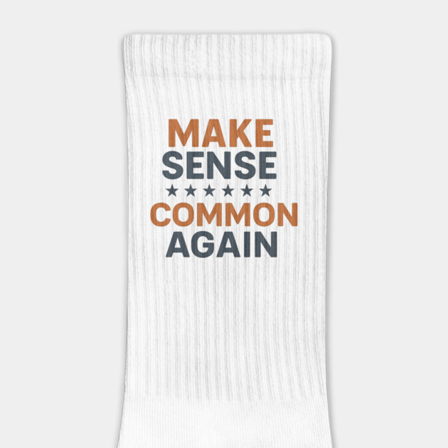 Make Sense Common Again Parody Funny Quote by ArtistTee ⭐⭐⭐⭐⭐