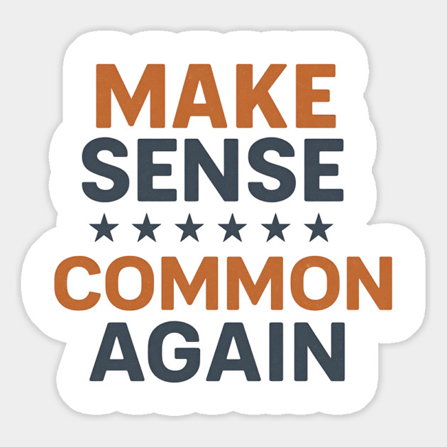 Make Sense Common Again Parody Funny Quote Magnet by ArtistTee ⭐⭐⭐⭐⭐