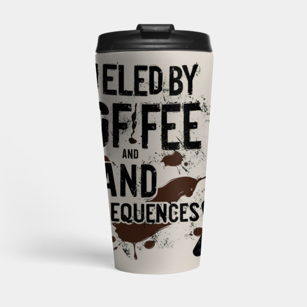 Fueled by Coffee and Consequences Mug