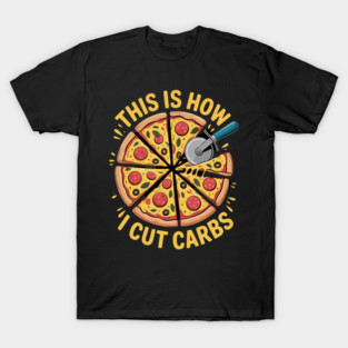 This is How I Cut Carbs Pizza Lover Workout T-Shirt
