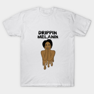 Drippin Melanin Afro Black History T-Shirt