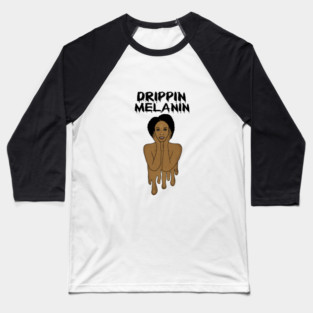 Drippin Melanin Afro Black History Baseball T-Shirt