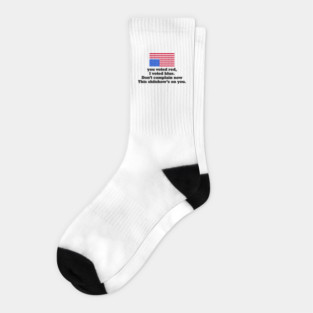 You Voted Red I Voted Blue Don’t Complain Now Political Satire Socks