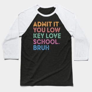 Admit It You Low Key Love School Baseball T-Shirt