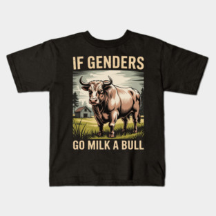 Quote if Genders Confuse You Go Milk a Bull Kids T-Shirt