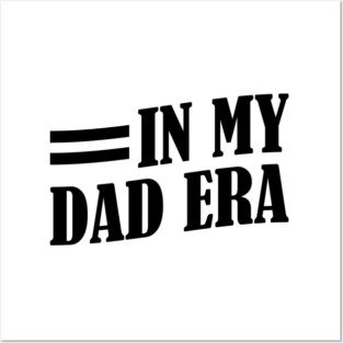 Dad - In my dad era Posters and Art