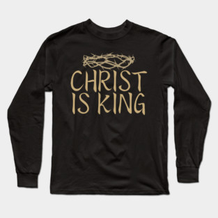 Christ Is King With A Real Crown Long Sleeve T-Shirt