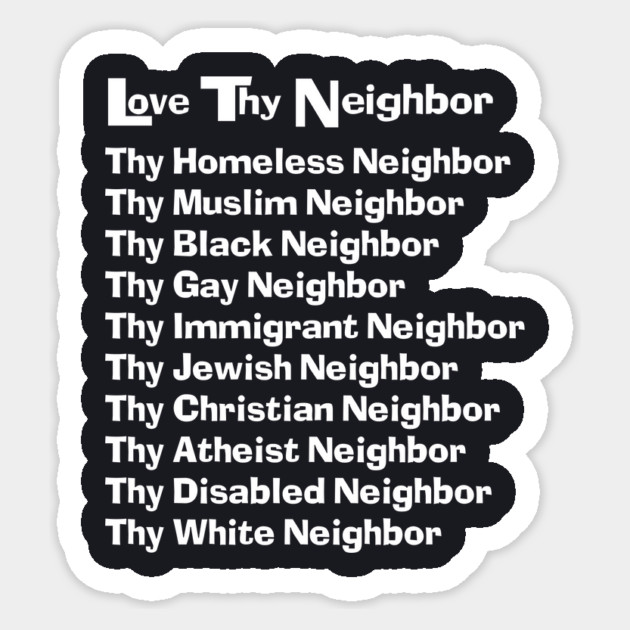 Our Famous Love Thy Neighbor Design Sticker by Charles's Store 8