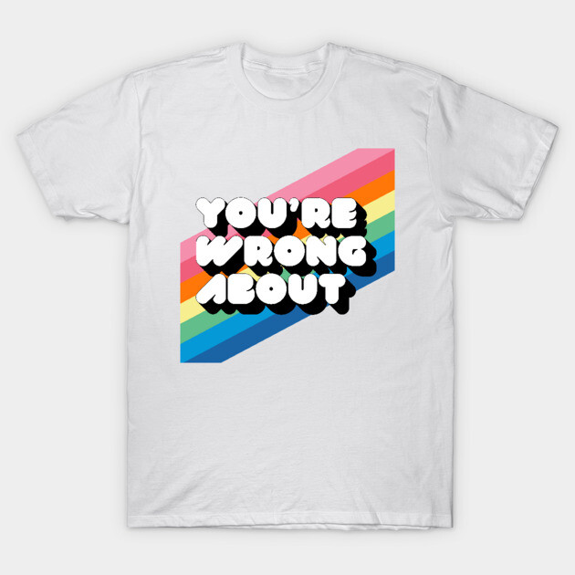 You're Wrong About Logo T-Shirt by Youre Wrong About