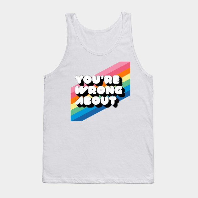 You're Wrong About Logo Tank Top by Youre Wrong About