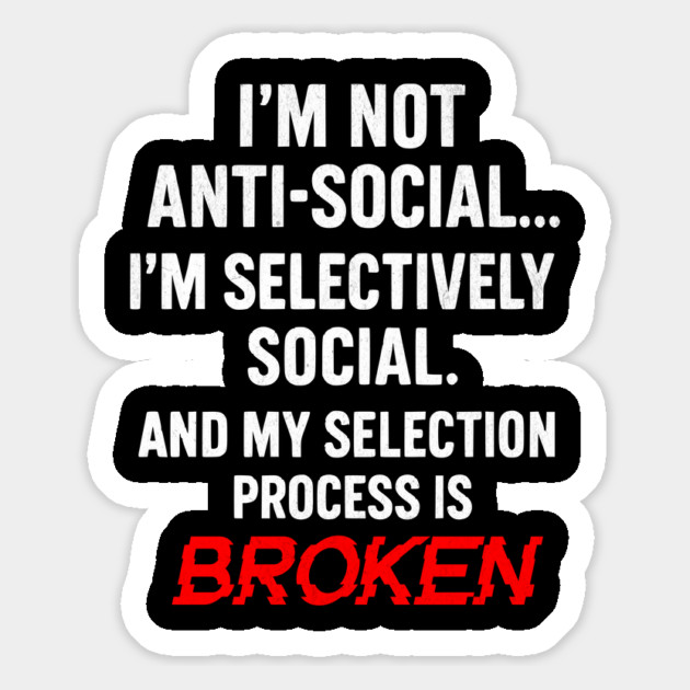 I'm Not Anti-Social Funny Sarcastic Slogan Magnet by Designed By Marty